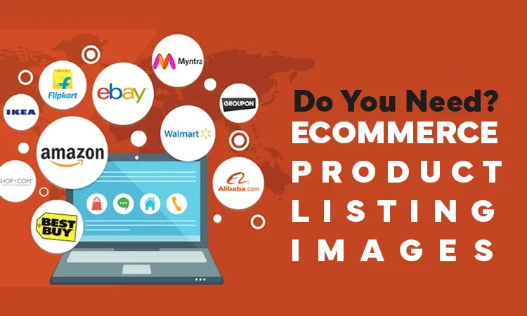 Do you need Ecommerce Product Listing Images?